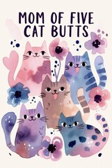 Hand painted watercolor typography poster with funny phrase mom of two cat butts surrounded by floral and leaf elements on light textured background, cozy handmade decorative wall art