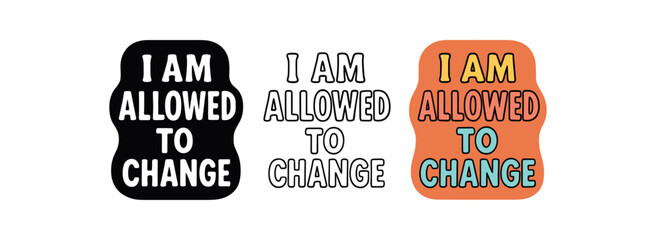 Fototapeta premium lettering three text only designs with phrase I am allowed to change