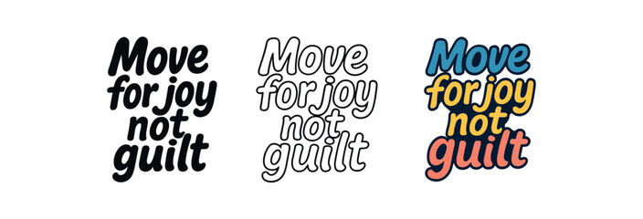 Fototapeta premium lettering three text only designs with phrase move for joy not guilt