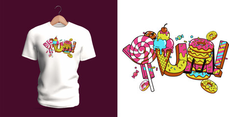 A colorful T-shirt design featuring the word “YUM!” surrounded by sweets including donuts, ice cream, lollipops, sprinkles, and dripping candy shapes. The bright palette, playful dessert icons