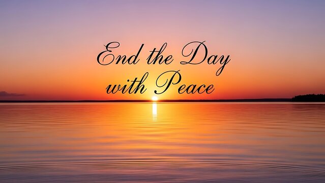 Illustration of sunset over calm water with inspirational quote about peace and serenity at end of day