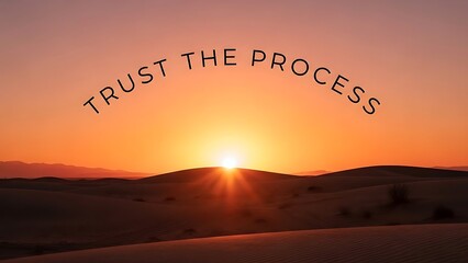 Illustration of inspirational desert sunset with trust the process text overlay on orange sky