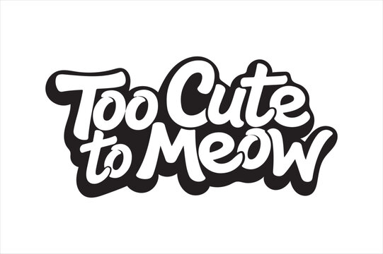 Too cute to meow