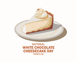 National White Chocolate Cheesecake Day vector illustration. Piece of white chocolate cake on a plate icon vector. Slice of white chocolate cake with whipped cream drawing. March 6 every year