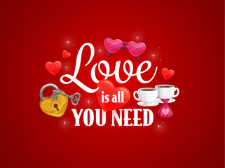 Fototapeta premium Love is all you need Valentine's day greetings quote. Love holiday vector phase, romantic celebration greeting card. Saint Valentine day party saying with coffee and chocolate candy, padlock and key