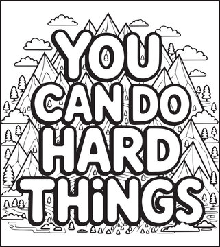 Motivational quote coloring page with quote you can do hard things and beautiful decoration black line art vector illustration outline coloring book design for kids and adults