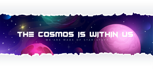 Fototapeta premium Space quote the cosmos is within us at starry galaxy universe vector background. Cartoon dark sky of outer space with alien galaxy fantasy planets, futuristic stars and cute cosmic quote lettering
