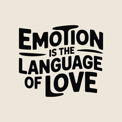 Emotion is the language of love A typographic poster design