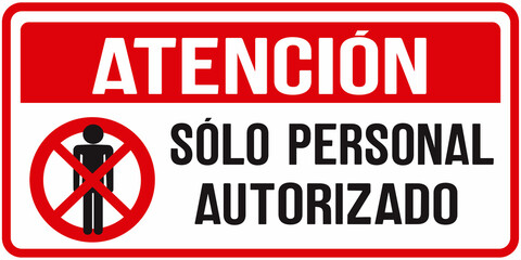 Sign saying in Spanish: Attention, authorized personnel only.
