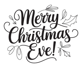 Merry Christmas Eve Calligraphy with Holly Leaves