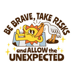 A summer holiday cartoon character with funny quote : "Be brave, take risks and allow the unexpected."