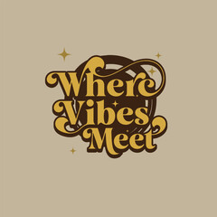 &ldquo;Where Vibes Meet &ndash; Modern Cafe and Eatery Typography Quote for Coffee Shop Branding&rdquo;