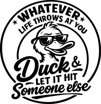 Whatever Life Throws At You Dck and Let it hit someone else Funny Editable Vector AI File | Adobe Illustrator | Export to SVG, EPS, PDF, PNG, DXF, JPEG