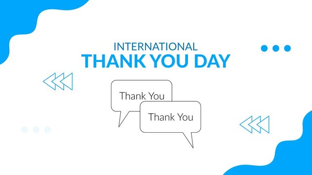 A greeting animation saying &ldquo;International Thank You Day&rdquo; featuring two speech balloons and several blue decorative accents on a white background. Simple animation. Motion graphics.