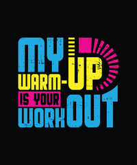 Fototapeta premium Fitness my warm up is your workout t shirt design