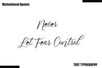 Never Let Fear Control Modern Calligraphy Text Positive Motivational Slogan
