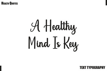Fototapeta premium A Healthy Mind Is Key Healthy Lifestyle Quote Typography Vector