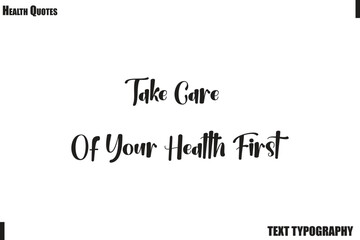 Take Care Of Your Health First Healthy Mind and Body Typography Quote Vector