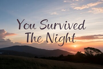 Sunrise illuminates the sky with a message of survival