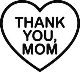 Thank You Mom Heart Typography Icon, Heart outline with Thank You, Mom typography conveying gratitude and love, ideal for Mother's Day messages, cards, prints, and appreciation designs.

