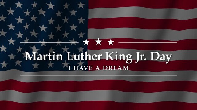 Martin Luther King Jr. Day Animation on Waving US Flag Background. I Have a Dream.