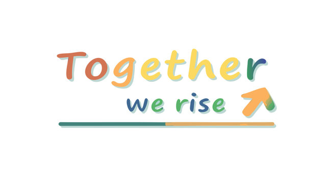 Vibrant rainbow gradient handwriting style typography with together we rise inspirational quote and arrow on white