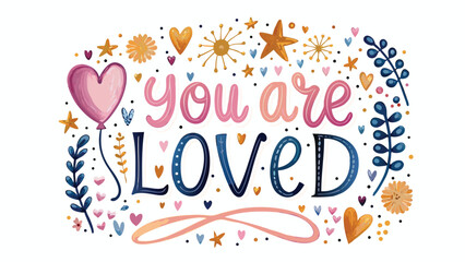 Valentine's day card illustration with you are loved message and colorful hearts stars flowers