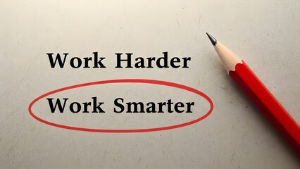 Close-up shot of a red pencil next to 'Work Smarter' text circled in red on a paper with 'Work Harder' written above it on a plain surface.