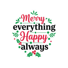 Merry Everything Happy Always Modern Holiday Quote