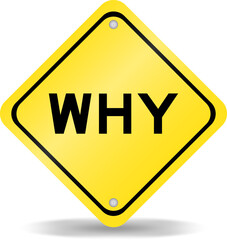 Yellow color transportation sign with word why on white background