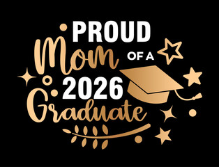 Stylish graduation vector illustration with Proud Mom of Graduate 2026 lettering mortarboard cap and decorative elements on dark background. Perfect for apparel prints greeting cards posters gifts and