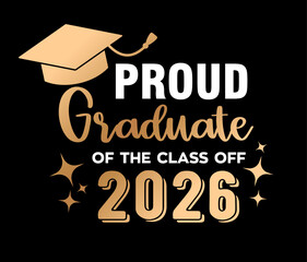 Bold graduation vector illustration with Proud Graduate Class 2026 text mortarboard cap and decorative stars on dark background. Ideal for apparel prints posters greeting cards banners gifts 
