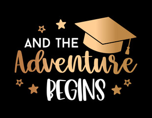 Inspirational graduation vector illustration with And The Adventure Begins quote graduation cap and decorative stars on dark background. Ideal for graduation gifts apparel posters greeting cards 