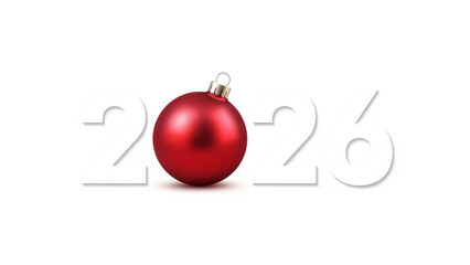 Red Christmas ornament replaces zero in 2026 text celebrating New Year isolated on white
