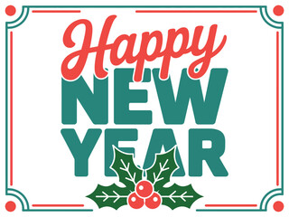 A festive 'Happy New Year' message is displayed in bold typography, adorned with holly and berries.