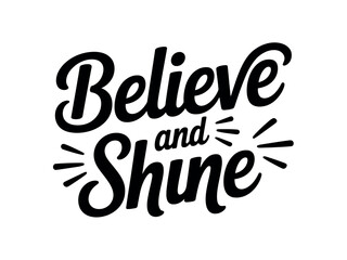 Believe and Shine Inspirational Quote