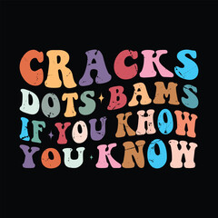 Cracks Dots Bams if you khow, you know
