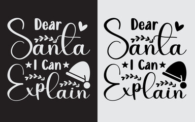 Dear Santa I Can Explain SVG, Christmas T shirt Design, Funny Typography