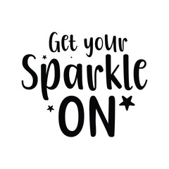 Get your Sparkle On | Christmas Quote Design | Christmas Saying | Christmas Illustration | Christmas Decoration