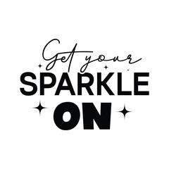 Get your Sparkle On | Christmas Quote Design | Christmas Saying | Christmas Illustration | Christmas Decoration