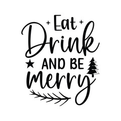 Eat Drink and be merry | Christmas Quotes Design | New Year Christmas Illustration