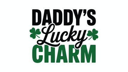 Fototapeta premium St. Patrick's Day Daddy's Lucky Charm text with shamrocks