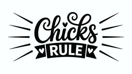 Empowering message with Chicks Rule text and heart symbols