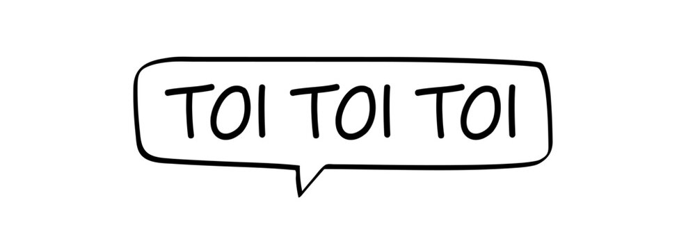 TOI TOI TOI - deutscher Text in Sprechblase, umgangssprachlich f&uuml;r Gl&uuml;ck w&uuml;nschen und Daumen dr&uuml;cken. 