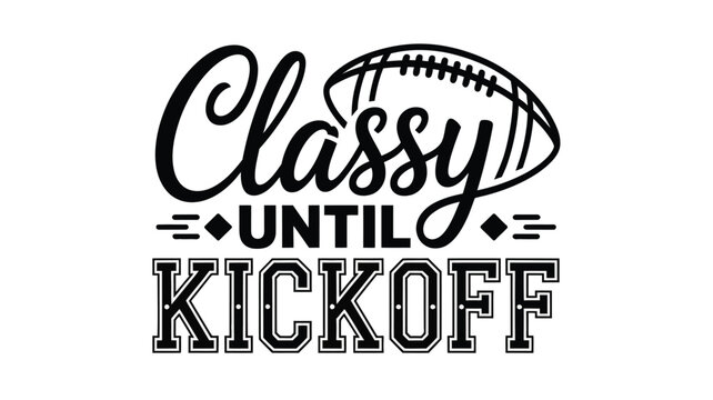 Classy until kickoff football phrase with elegant typography and ball