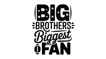 Obraz premium Big brother's biggest fan football graphic design