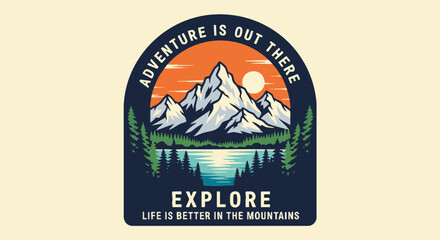 Retro Adventure Mountain Landscape Emblem with Inspiring Quote 'Explore, Life is Better in the Mountains'.