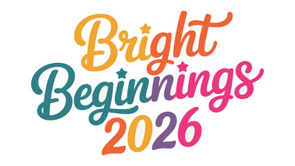 Bright Beginnings: a cheerful and vibrant illustration for a fresh start with text, evoking feelings of positivity and hope.