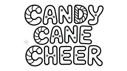 Candy Cane Cheer: A festive design features the words Candy Cane Cheer in a bold, outlined font, with each word incorporating the shape of a candy cane, evoking a sense of joy and holiday spirit.