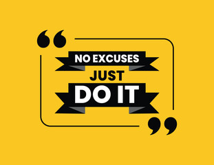 No Excuses, Just Do It. Motivational Quote
